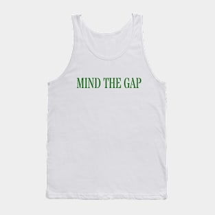 MIND THE GAP Tank Top